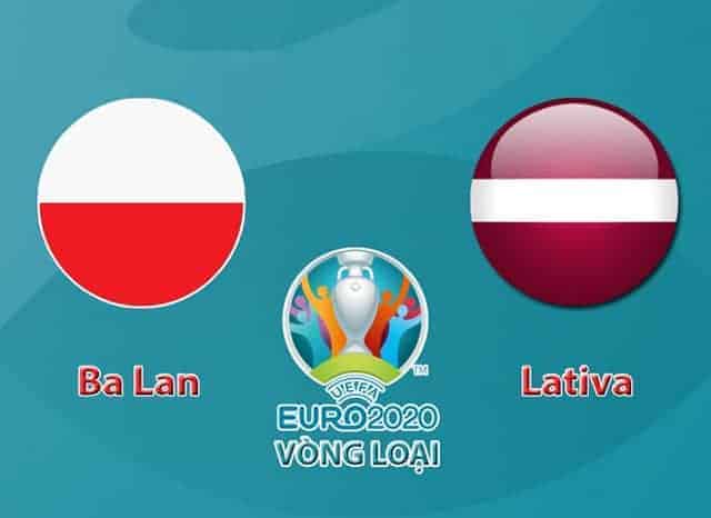 Soi kèo Ba Lan vs Latvia 25/3/2019 – Vòng loại EURO 2020