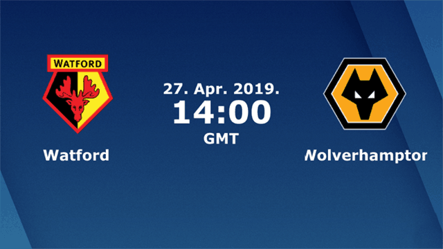 Soi kèo Watford vs Wolverhampton 27/4/2019 – Ngoại Hạng Anh