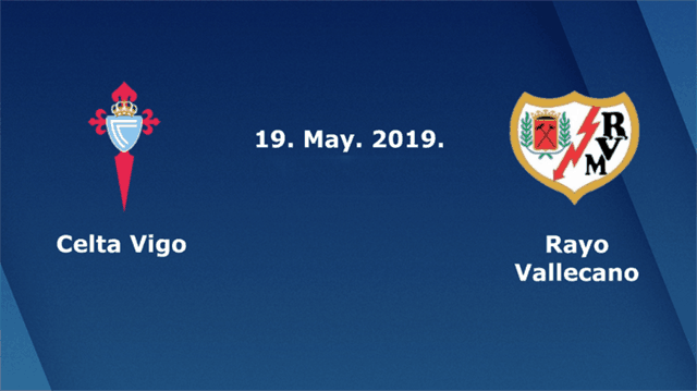 Soi kèo Celta Vigo vs Rayo Vallecano 19/5/2019 – La Liga Tây Ban Nha