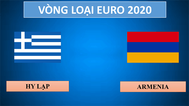 Soi kèo Hy Lạp vs Armenia 12/6/2019 – Vòng loại EURO 2020