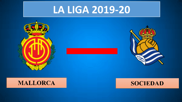 Soi kèo Mallorca vs Real Sociedad 25/8/2019 – La Liga Tây Ban Nha