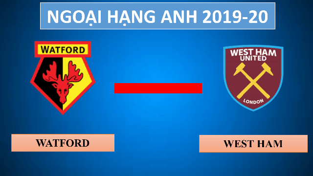 Soi kèo Watford vs West Ham 24/8/2019 – Ngoại Hạng Anh